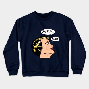 OhFunGuilt Crewneck Sweatshirt